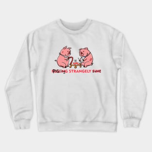 Feeling Strangely Swine Crewneck Sweatshirt